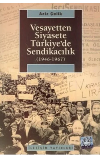 Vesayetten Siyasete Türkiyede Sendikacılık
