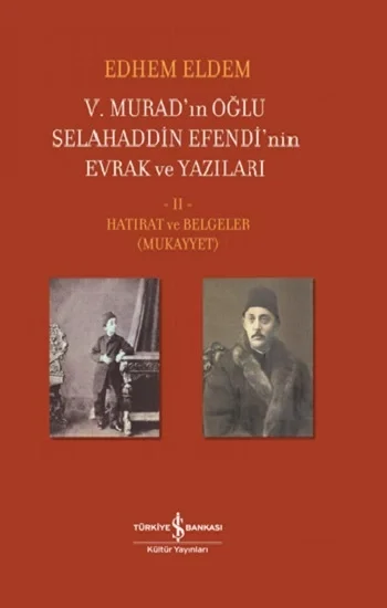 V.Muradın Oğlu Selahaddin Efendinin Evrak Ve Yazıları  II Cilt (Ciltli)
