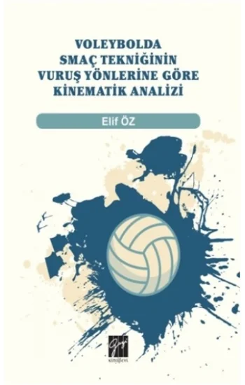 Voleybolda Smaç Tekniğinin Vuruş Yönlerine Göre Kinematik Analizi
