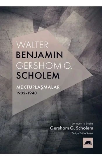Walter Benjamin - Gershom Scholem Mektuplaşmalar 1932-1940