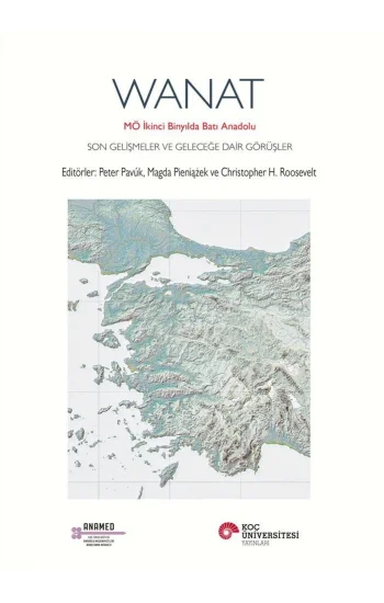Wanat MÖ İkinci Binyılda Batı Anadolu Son Gelişmeler ve Geleceğe Dair Görüşler