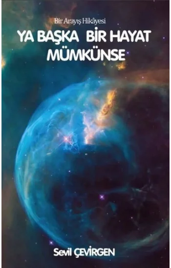 Ya Başka Hayat Mümkünse - Bir Arayış Hikayesi