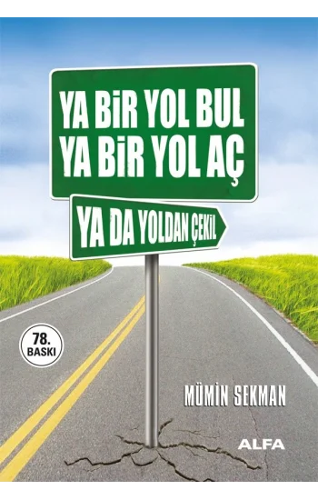 Ya Bir Yol Bul Ya Bir Yol Aç Ya da Yoldan Çekil