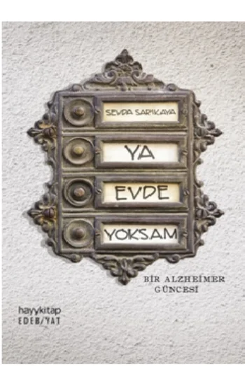 Ya Evde Yoksam Bir Alzheimer Güncesi...