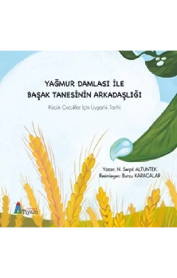 Yağmur Damlası İle Başak Tanesinin Arkadaşlığı - Küçük Çocuklar İçin Uygarlık Tarihi