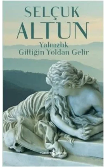 Yalnızlık Gittiğin Yoldan Gelir