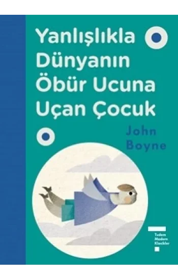 Yanlışlıkla Dünyanın Öbür Ucuna Uçan Çocuk (Ciltli)
