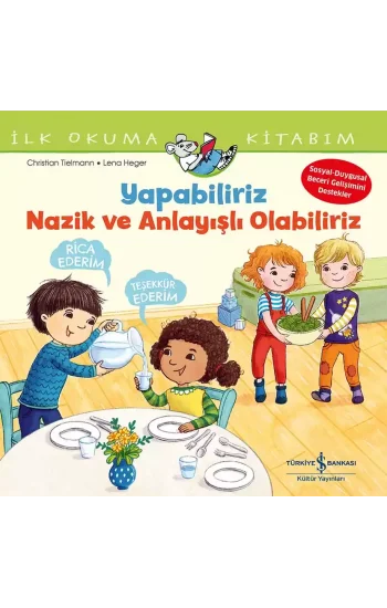 Yapabiliriz, Nazik ve Anlayışlı Olabiliriz - İlk Okuma Kitabım