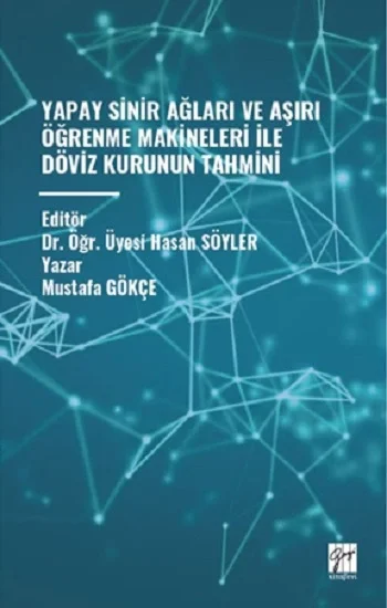 Yapay Sinir Ağlari Ve Aşiri Öğrenme Makineleri İle Döviz Kurunun Tahmini