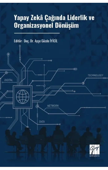 Yapay Zekâ Çağında Liderlik Ve Organizasyonel Dönüşüm