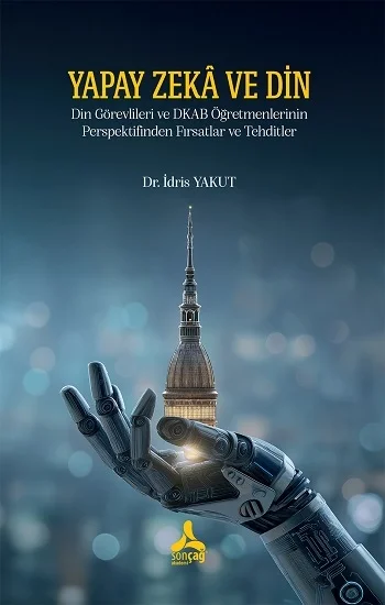 Yapay Zeka Ve Din Din Görevlileri Ve Dkab Öğretmenlerinin Perspektifinden Fırsatlar Ve Tehditler