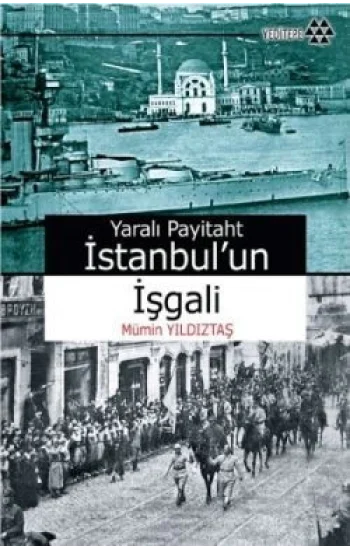Yaralı Payitaht İstanbulun İşgali