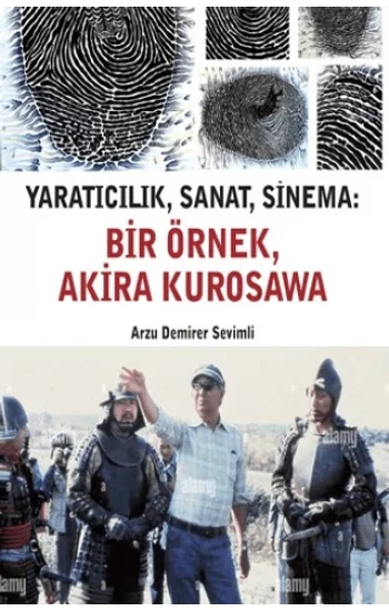 Yaratıcılık, Sanat, Sinema - Bir Örnek, Akira Kurosawa