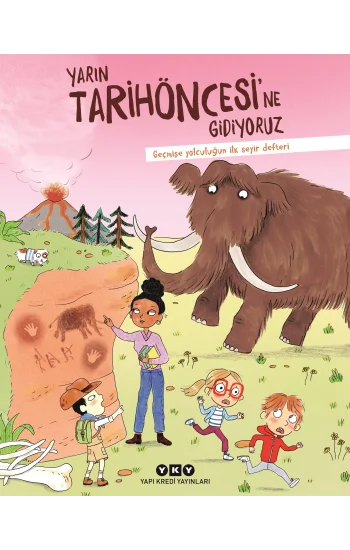 Yarın Tarihöncesi’ne Gidiyoruz