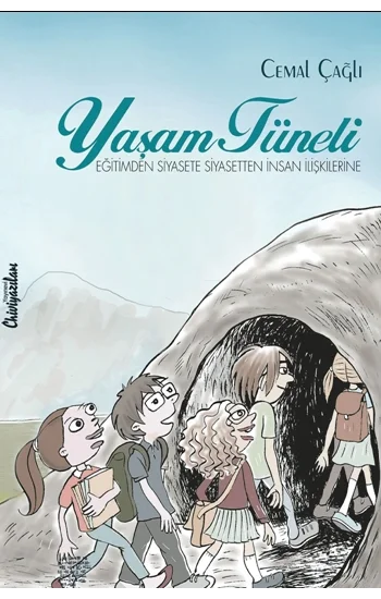 Yaşam Tüneli Eğitimden Siyasete Siyasetten İnsan İlişkilerine