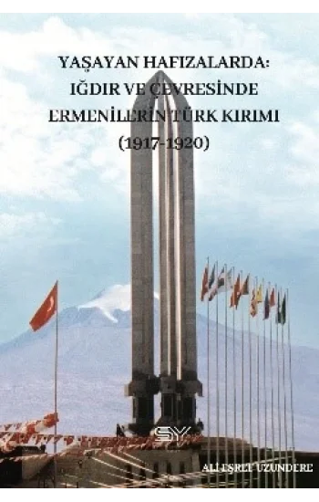 Yaşayan Hafızlarda Iğdır ve Çevresinde Ermenilerin Türk Kırımı 1917-1920