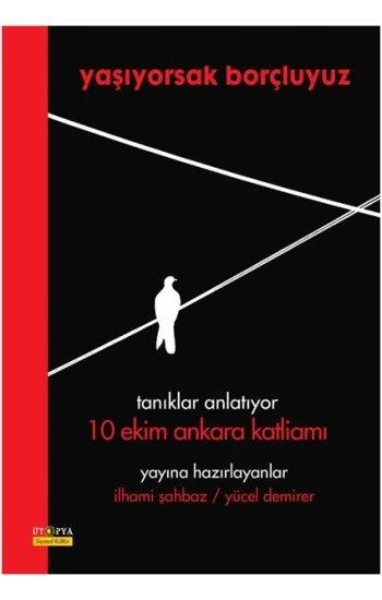 Yaşıyorsak Borçluyuz (Tanıklar Anlatıyor 10 Ekim Ankara Katliamı)