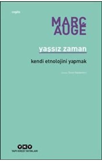 Yaşsız Zaman - Kendi Etnolojini Yapmak