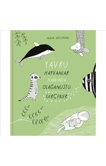 Yavru Hayvanlar Hakkında Olağanüstü Gerçekler (Ciltli)