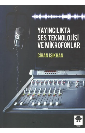 Yayıncılıkta Ses Teknolojisi ve Mikrofonlar