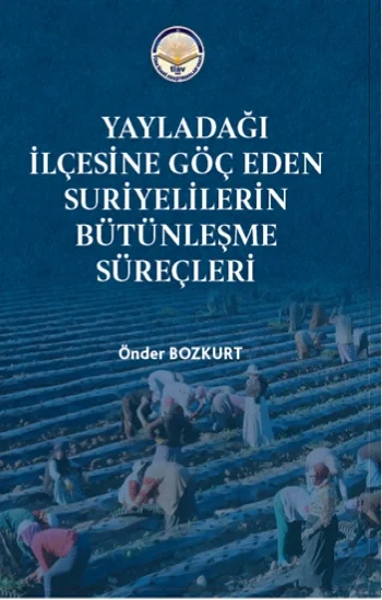 Yayladağı İlçesine Göç Eden Suriyelilerin Bütünleşme süreçleri
