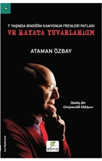 Yedi Yaşımda Bindiğim Kamyonun Frenleri Patladı ve Hayata Yuvarlandım