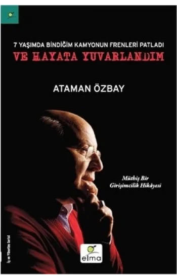 Yedi Yaşımda Bindiğim Kamyonun Frenleri Patladı ve Hayata Yuvarlandım