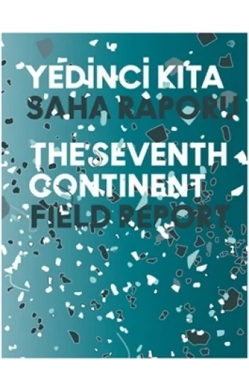 Yedinci Kıta - 16. İstanbul Bienali Saha Raporu