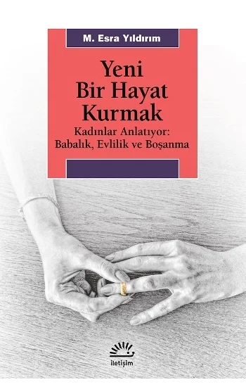 Yeni Bir Hayat Kurmak (Kadınlar Anlatıyor - Babalık,Evlilik ve Boşanma)
