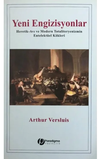 Yeni Engizisyonlar - Heretik-Avı ve Modern Totaliteryenizmin Entelektüel Kökleri