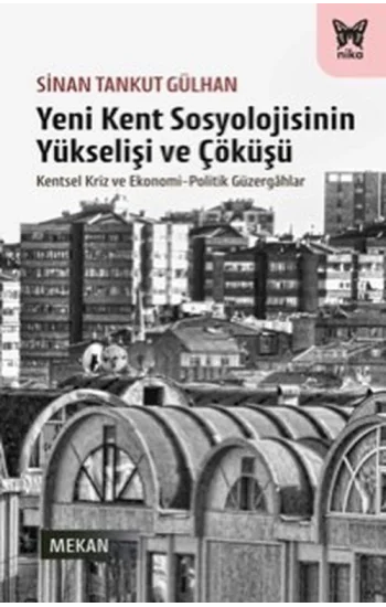 Yeni Kent Sosyolojisinin Yükselişi ve Çöküşü
