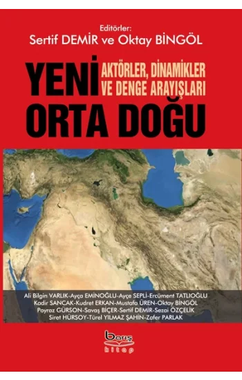 Yeni Orta Doğu - Aktörler Dinamikler Ve Denge Arayışları