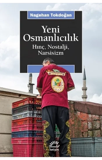 Yeni Osmanlıcılık Hınç Nostalji Narsisizm
