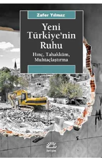 Yeni Türkiyenin Ruhu Hınç, Tahakküm, Muhtaçlaştırma