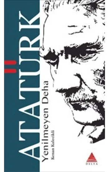 Yenilmeyen Deha Atatürk