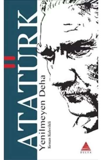 Yenilmeyen Deha Atatürk
