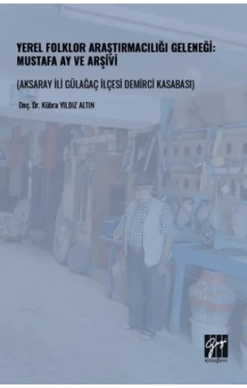 Yerel Folklor Araştırmacılığı Geleneği - Mustafa Ay ve Arşivi