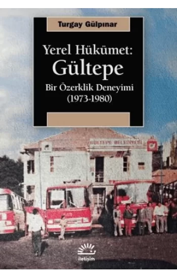 Yerel Hükümet: Gültepe - Bir Özerklik Deneyimi (1973-1980)