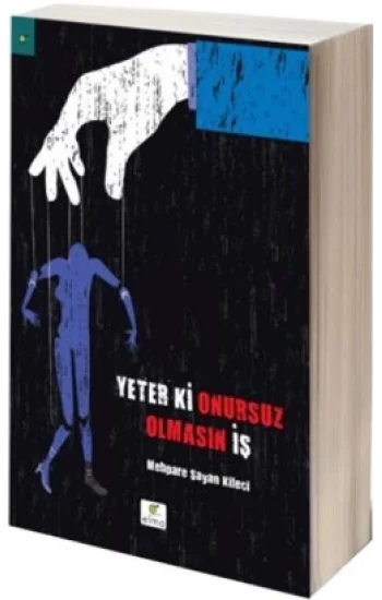 Yeter ki Onursuz Olmasın İş