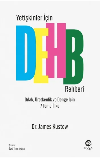 Yetişkinler İçin DEHB Rehberi – Odak, Üretkenlik ve Denge İçin 7 Temel İlke