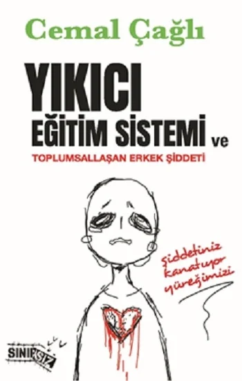 Yıkıcı Eğitim Sistemi ve Toplumsallaşan Erkek Şiddeti