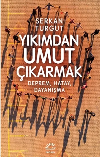 Yıkımdan Umut Çıkarmak