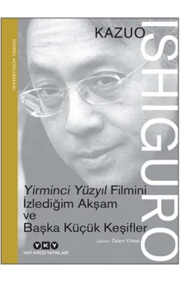 Yirminci Yüzyıl Filmini İzlediğim Akşam ve Başka Küçük Keşifler - Nobel Konuşması