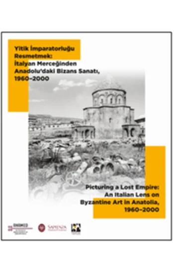 Yitik İmparatorluğu Resmetmek: İtalyan Merceğinden Anadoludaki Bizans Sanatı,  1960–2000