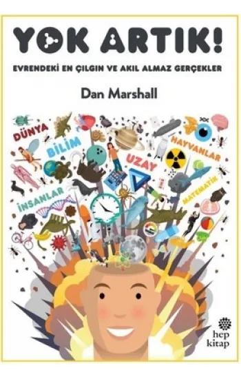 Yok Artık! Evrendeki En Çılgın ve Akıl Almaz Gerçekler