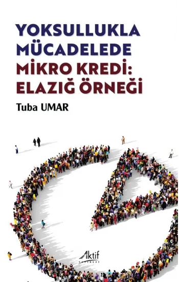 Yoksullukla Mücadelede Mikro Kredi: Elazığ Örneği