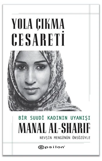 Yola Çıkma Cesareti - Bir Suudi Kadının Uyanışı