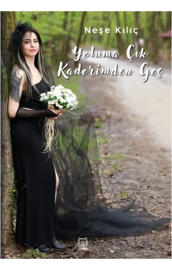 Yoluma Çık Kaderimden Geç