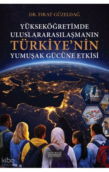Yükseköğretimde Uluslararasılaşmanın Türkiye’nin Yumuşak Gücüne Etkisi