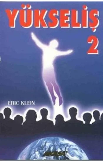 Yükseliş 2 Yükselmiş Üstadlardan Medyum Kanalıyla Alınmış Bilgiler